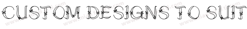 CUSTOM DESIGNS TO SUITYOUR NEEDS字体转换